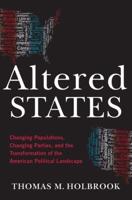 Altered States: Changing Populations, Changing Parties, and the Transformation of the American Political Landscape