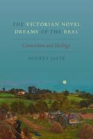 The Victorian Novel Dreams of the Real