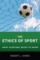 Ethics of Sport: What Everyone Needs to Know(r)