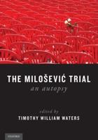 Milosevic Trial: An Autopsy