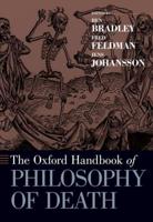The Oxford Handbook of the Philosophy of Death