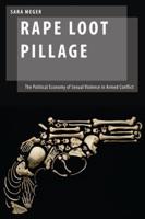 Rape Loot Pillage: The Political Economy of Sexual Violence in Armed Conflict