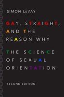 Gay, Straight, and the Reason Why: The Science of Sexual Orientation (Revised)