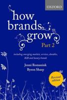 How Brands Grow. Part 2 Including Emerging Markets, Services, Durables, B2B and Luxury Brands