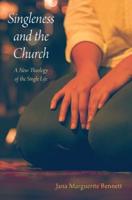 Singleness and the Church: A New Theology of the Single Life