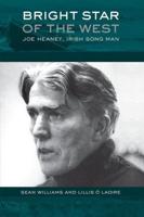Bright Star of the West: Joe Heaney, Irish Song Man
