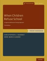 When Children Refuse School. Parent Workbook