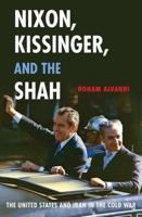 Nixon, Kissinger, and the Shah: The United States and Iran in the Cold War