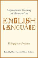 Approaches to Teaching the History of the English Language: Pedagogy in Practice