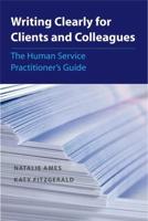 Writing Clearly for Clients and Colleagues: The Human Service Practitioner´s Guide