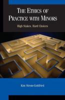 Ethics of Practice with Minors: High Stakes, Hard Choices