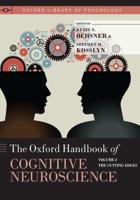 The Oxford Handbook of Cognitive Neuroscience. Volume 2 The Cutting Edges