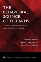 Behavioral Science of Firearms: A Mental Health Perspective on Guns, Suicide, and Violence