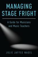 Managing Stage Fright: A Guide for Musicians and Music Teachers
