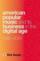 American Popular Music and Its Business in the Digital Age