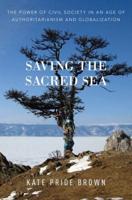 Saving the Sacred Sea: The Power of Civil Society in an Age of Authoritarianism and Globalization