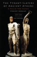 Tyrant-Slayers of Ancient Athens: A Tale of Two Statues