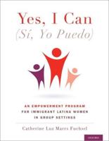 Yes I Can, (Sí, Yo Puedo): An Empowerment Program for Immigrant Latina Women in Group Settings