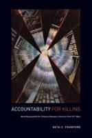 Accountability for Killing: Moral Responsibility for Collateral Damage in America's Post-9/11 Wars