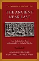 The Oxford History of the Ancient Near East. Volume II From the End of the Third Millennium BC to the Fall of Babylon