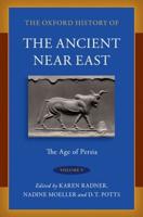 The Oxford History of the Ancient Near East. Volume V The Age of Persia