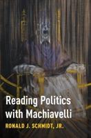 Reading Politics with Machiavelli