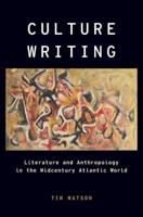 Culture Writing: Literature and Anthropology in the Midcentury Atlantic World