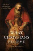 What Christians Believe: The Story of God and People in Minimal English