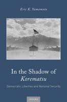 In the Shadow of Korematsu: Democratic Liberties and National Security