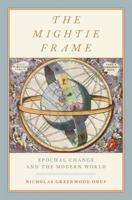 Mightie Frame: Epochal Change and the Modern World