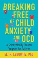 Breaking Free of Child Anxiety and OCD