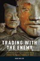 Trading with the Enemy: The Making of Us Export Control Policy Toward the People's Republic of China