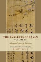 Analects of Dasan, Volume III: A Korean Syncretic Reading
