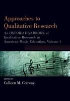 Approaches to Qualitative Research: An Oxford Handbook of Qualitative Research in American Music Education, Volume 1