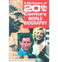 A Dictionary of Twentieth Century World Biography