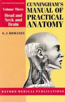 Cunningham's Manual of Practical Anatomy: Volume 3. Head and Neck and Brain