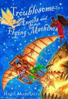 Troublesome Angels and Flying Machines