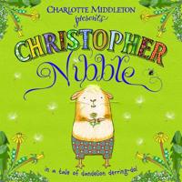 Charlotte Middleton Presents Christopher Nibble in a Tale of Dandelion Derring-Do!