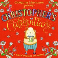 Charlotte Middleton Presents Christopher's Caterpillars