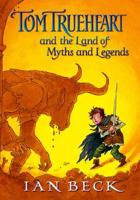 Tom Trueheart and the Land of Myths and Legends