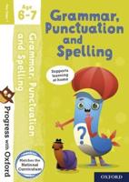 Progress With Oxford: Progress With Oxford: Grammar and Punctuation Age 6-7- Practise for School With Essential English Skills