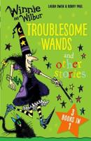 Troublesome Wands and Other Stories