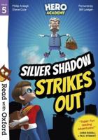 Silver Shadow Strikes Out