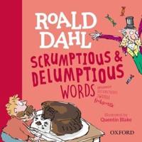 Roald Dahl Scrumptious & Delumptious Words