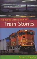 The Young Oxford Book of Train Stories
