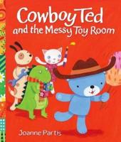 Cowboy Ted and the Messy Toyroom