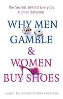 Why Men Gamble and Women Buy Shoes