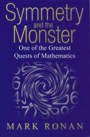 Symmetry and the Monster: The Story of One of the Greatest Quests of Mathematics (Revised)