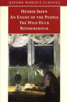 An Enemy of the People ; The Wild Duck ; Rosmersholm