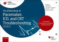 The EHRA Book of Pacemaker, ICD, and CRT Troubleshooting Volume 2